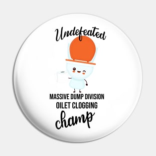 Undefeated Massive Dump Division Toilet Clogging Champ Pin