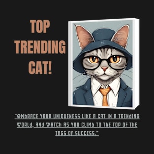 Top Trending Cat! Motivational and Inspirational Quote T-Shirt