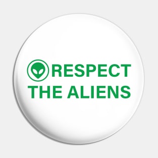 RESPECT THE ALIENS (GREEN) Pin