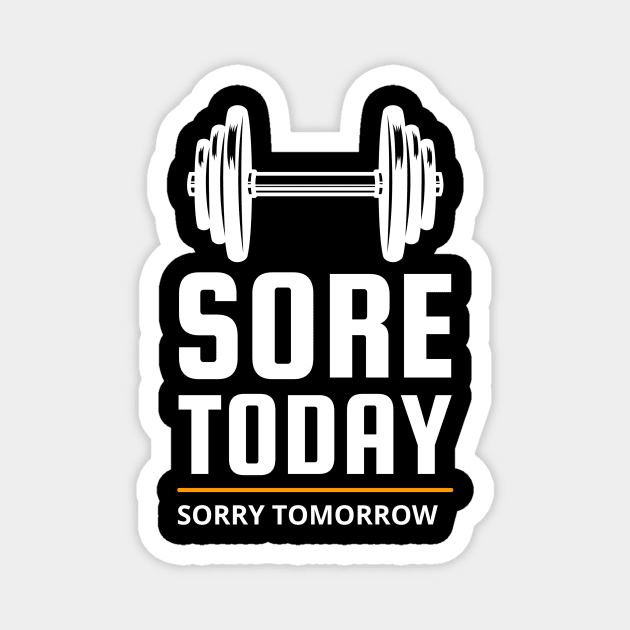 Sore Today Sorry Tomorrow Magnet by Andonaki