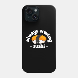 always craving sushi Phone Case