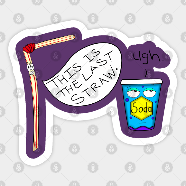 This Is The Last Straw Funnytee Sticker Teepublic