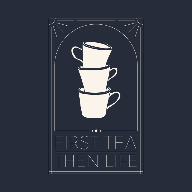 First Tea Then Life by Octeapus