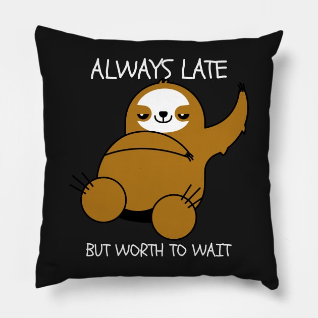 Always Late But Worth To Wait Pillow by jeune98