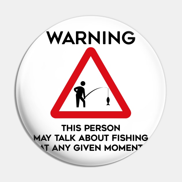 Fishing Design Warning This Person May Talk About Food At Any Given Moment Pin by TDDesigns