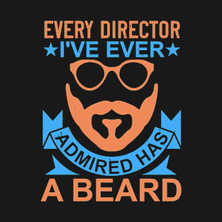 Beard Typography Every Director I Are Ever T-Shirt