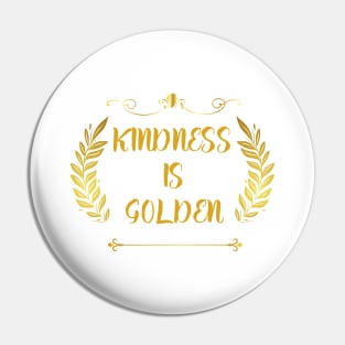 Kindness is Golden Pin