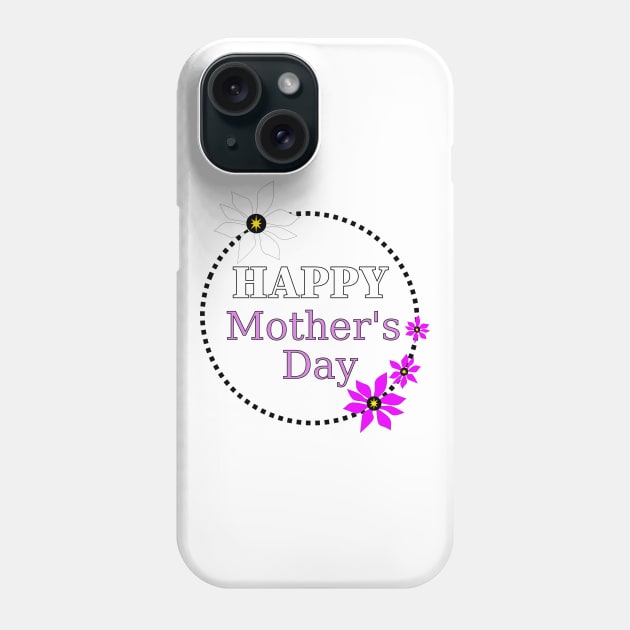 HAPPY Mother Day Quotes Phone Case by SartorisArt1