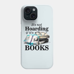 Its not hoarding if its books Phone Case