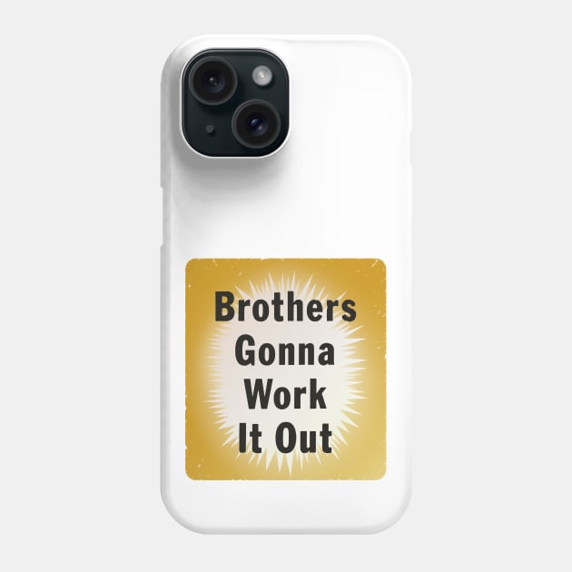 Brothers Gonna Work It Out Phone Case by DCMiller01