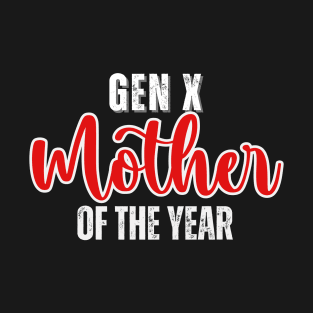 GEN X Mother of the Year T-Shirt