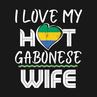 Funny I Love My Hot Gabonese Wife Husband T-Shirt