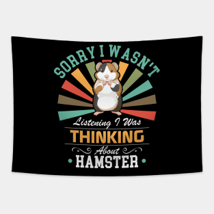 Hamster lovers Sorry I Wasn't Listening I Was Thinking About Hamster Tapestry