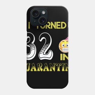 I Turned 32 in quarantine Funny face mask Toilet paper Phone Case