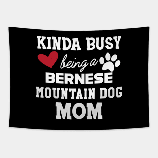 Bernese mountain - Kinda busy is being a bernese mountain dog mom Tapestry