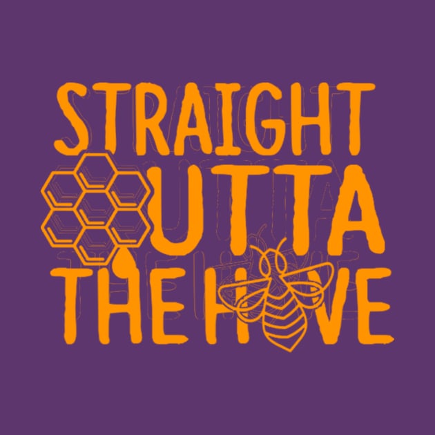 Straight Outta The Hive -   Funny Beekeeper Gift, Honeybee Shirt, Save The Bees, Funny Beekeeper, Bees and Honey by BlueTshirtCo