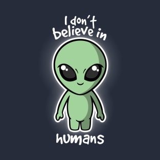 Aliens don't believe T-Shirt