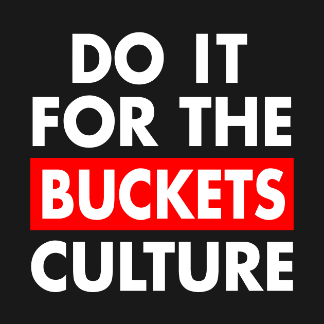 Basketball Lover Do It For The Culture by BucketsCulture