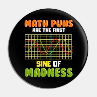 Funny Math Puns Are The First Sine Of Madness Pun Pin