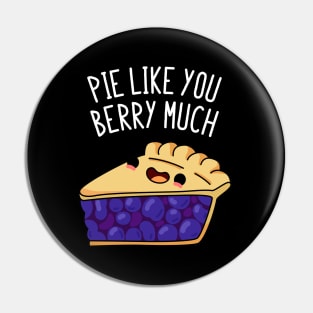 Pie Like You Berry Much Cute Berry Pie Pun Pin