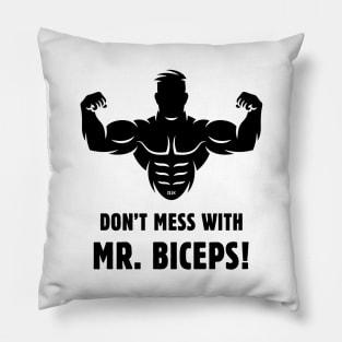 Don't Mess With Mr. Biceps! (Wrestling / Bodybulding / Funny / Black) Pillow