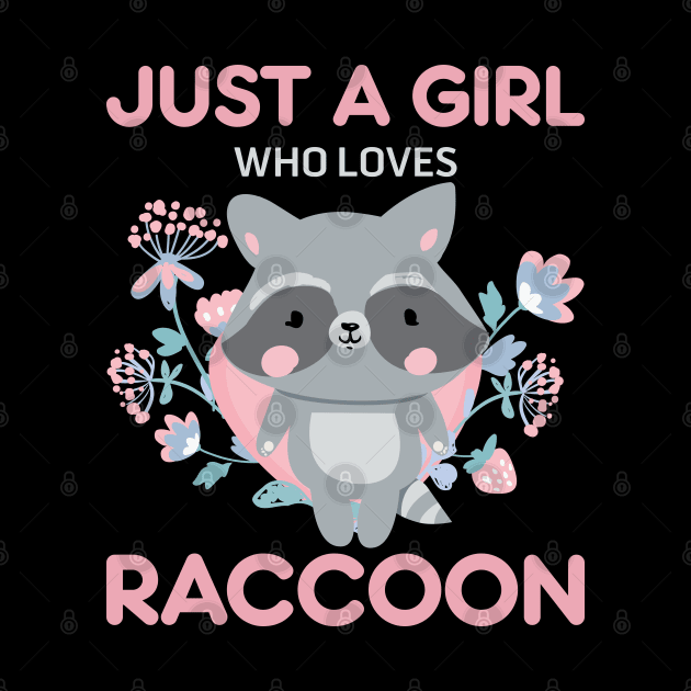 Just A Girl Who Love Raccoon by Madelyn_Frere