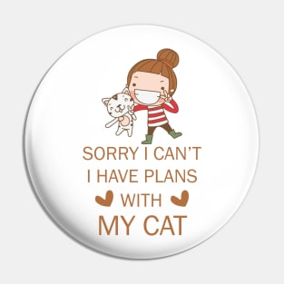 Sorry i can't i have with my cat tee design birthday gift graphic Pin