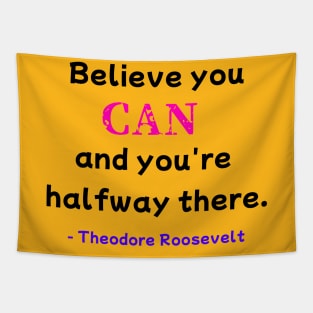 Believe You Can - Theodore Roosevelt Tapestry