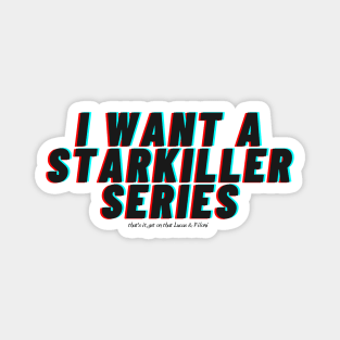 I want a Starkiller Series Magnet