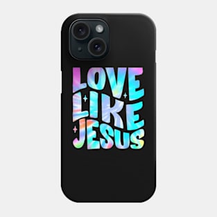 Tie Dye Love Like Jesus Christian Bible Verse Preppy Phone Case