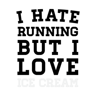 I Hate Running But I Love Ice Cream T-Shirt