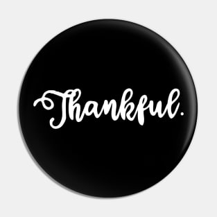 Thankful - Thankfulness Pin