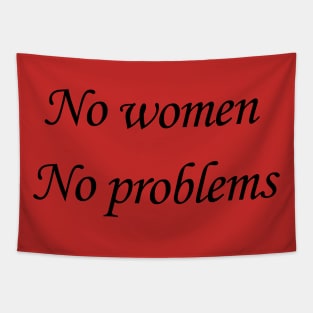 No women, no problems Tapestry