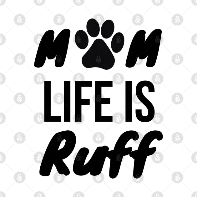 Mom Life Is Ruff by Tokoku Design