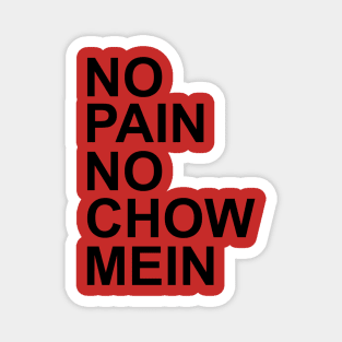 No Pain No Chow Mein Text Only Magnet