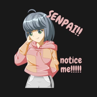 Senpai Notice Me T-Shirt