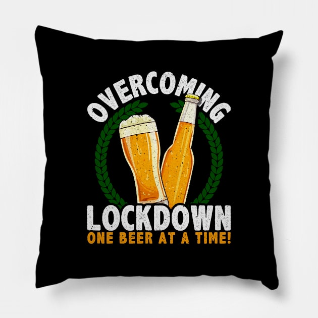 Overcoming Lockdown One Beer At A Time Pillow by irieana cabanbrbe