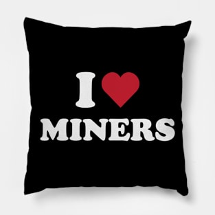 I Love Miners Pillow