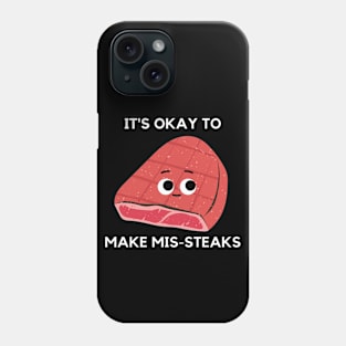 It's Okay To Make Mis-steaks Funny Steak Phone Case