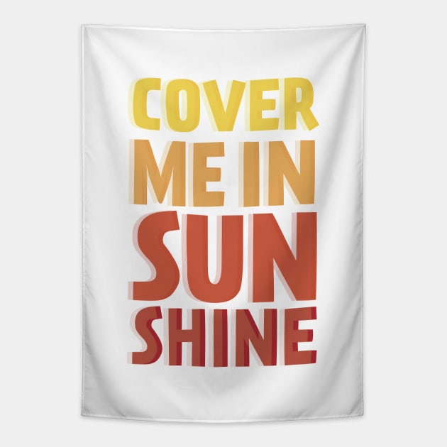 Cover Me In Sunshine Tapestry by TheNativeState