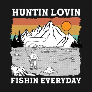 Huntin Fishin Lovin Everyday T-Shirt