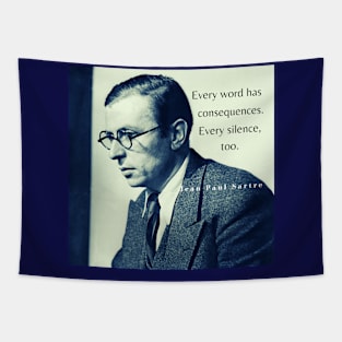 Sartre portrait and  quote: Every word has consequences. Every silence, too. Tapestry