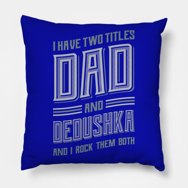 I have Two Titles Dad and DziaDzia Pillow by aneisha