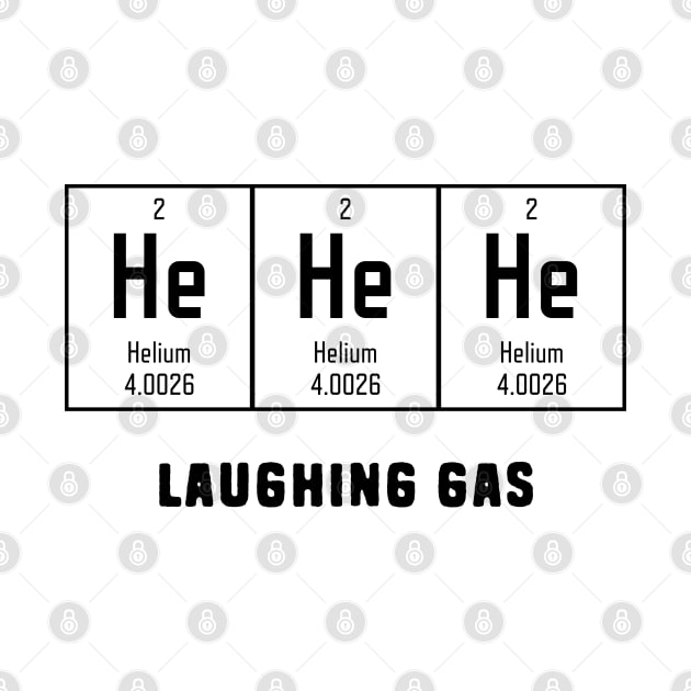 He He He Laughing Gas puns are life by Shirts That Bangs