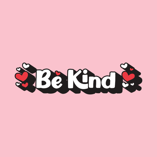 Be Kind Words with Cute Hearts by Pixel On Fire