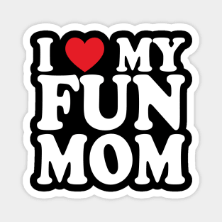 I love my fun mom Magnet