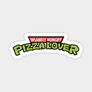 Insanely Hungry Pizza Lover Magnet