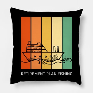 Retirement Plan Fishing Funny Fishing Pillow