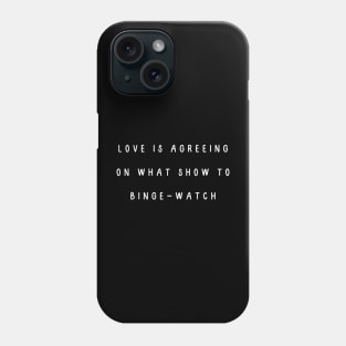 Love is agreeing on what show to binge-watch. Valentine, Couple Phone Case