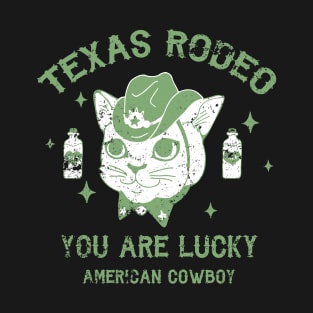 Texas Rodeo - You are lucky american Cowboy T-Shirt
